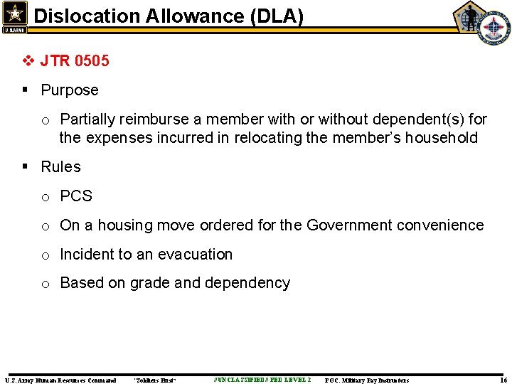 Dislocation Allowance (DLA) v JTR 0505 § Purpose o Partially reimburse a member with