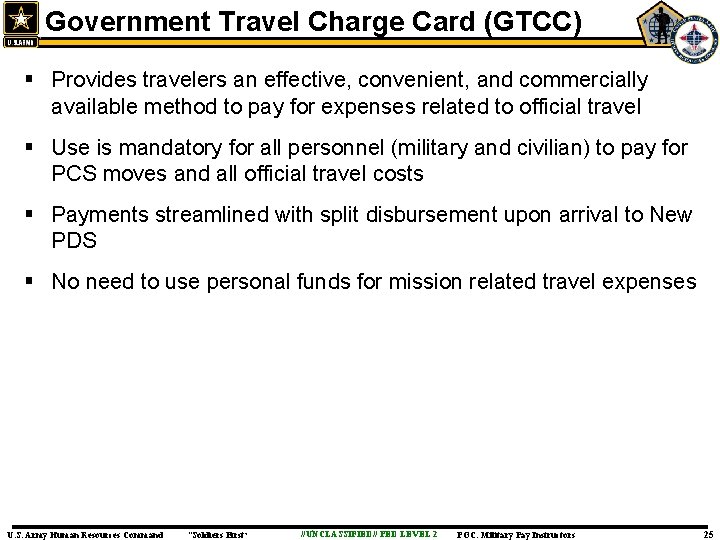 Government Travel Charge Card (GTCC) § Provides travelers an effective, convenient, and commercially available