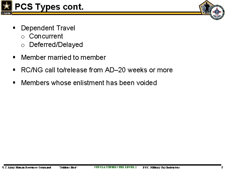 PCS Types cont. § Dependent Travel o Concurrent o Deferred/Delayed § Member married to