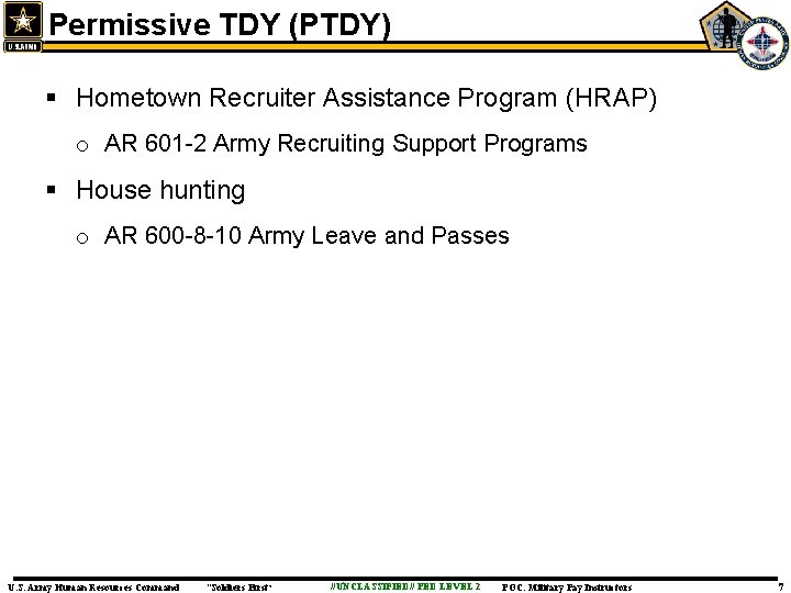 Permissive TDY (PTDY) § Hometown Recruiter Assistance Program (HRAP) o AR 601 -2 Army