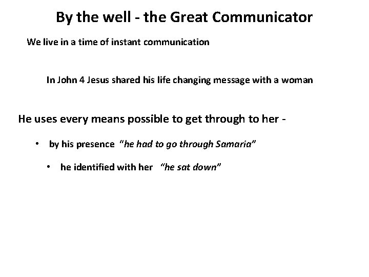 By the well - the Great Communicator We live in a time of instant