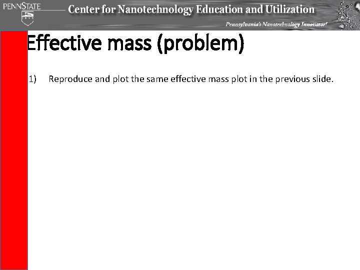 Effective mass (problem) 1) Reproduce and plot the same effective mass plot in the