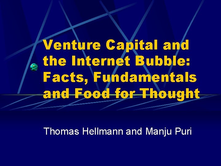Venture Capital and the Internet Bubble: Facts, Fundamentals and Food for Thought Thomas Hellmann