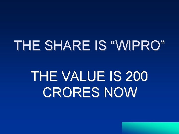 THE SHARE IS “WIPRO” THE VALUE IS 200 CRORES NOW 