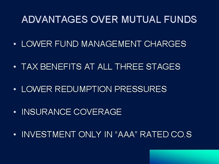 ADVANTAGES OVER MUTUAL FUNDS • LOWER FUND MANAGEMENT CHARGES • TAX BENEFITS AT ALL