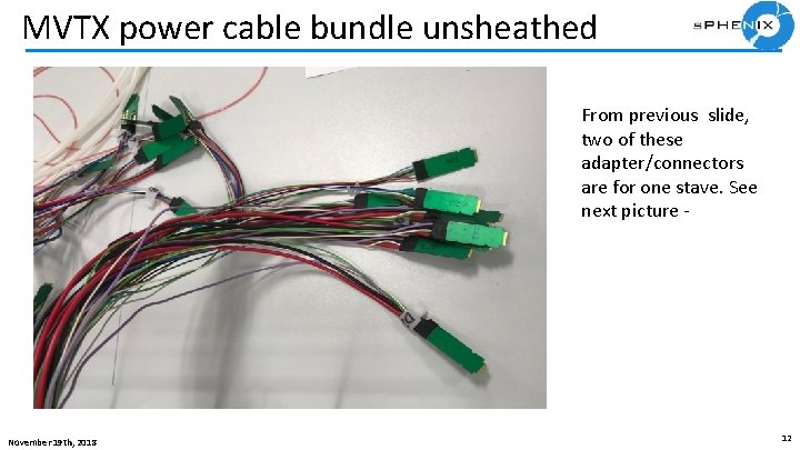 MVTX power cable bundle unsheathed From previous slide, two of these adapter/connectors are for