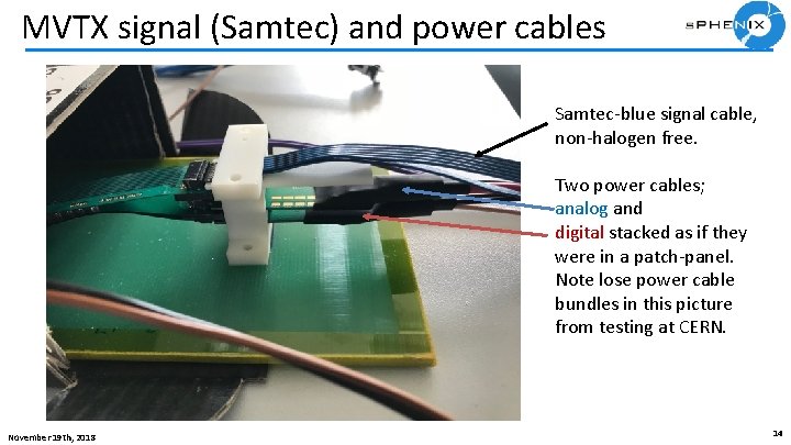 MVTX signal (Samtec) and power cables Samtec-blue signal cable, non-halogen free. Two power cables;