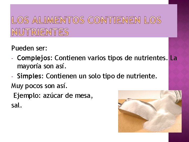 Pueden ser: - Complejos: Contienen varios tipos de nutrientes. La mayoría son así. -