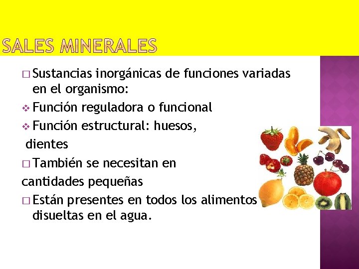 � Sustancias inorgánicas de funciones variadas en el organismo: v Función reguladora o funcional