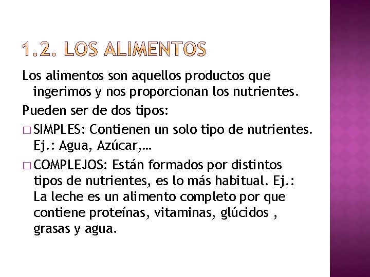 Los alimentos son aquellos productos que ingerimos y nos proporcionan los nutrientes. Pueden ser