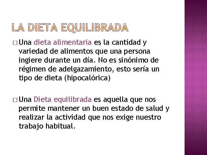 � Una dieta alimentaria es la cantidad y variedad de alimentos que una persona