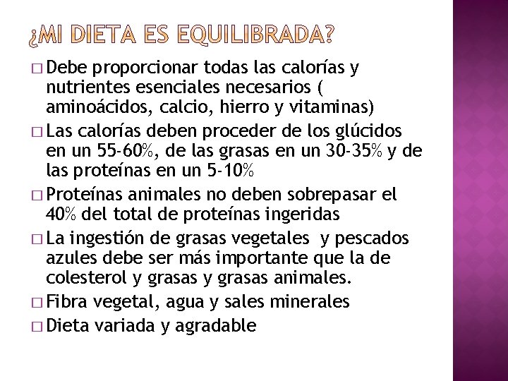 � Debe proporcionar todas las calorías y nutrientes esenciales necesarios ( aminoácidos, calcio, hierro