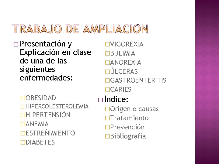 � Presentación y Explicación en clase de una de las siguientes enfermedades: �VIGOREXIA �BULIMIA