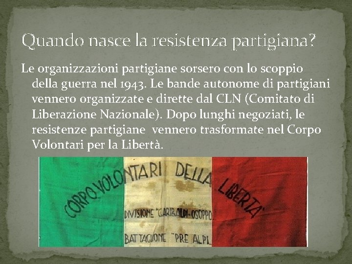 Quando nasce la resistenza partigiana? Le organizzazioni partigiane sorsero con lo scoppio della guerra