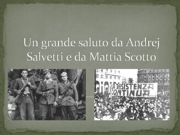 Un grande saluto da Andrej Salvetti e da Mattia Scotto 