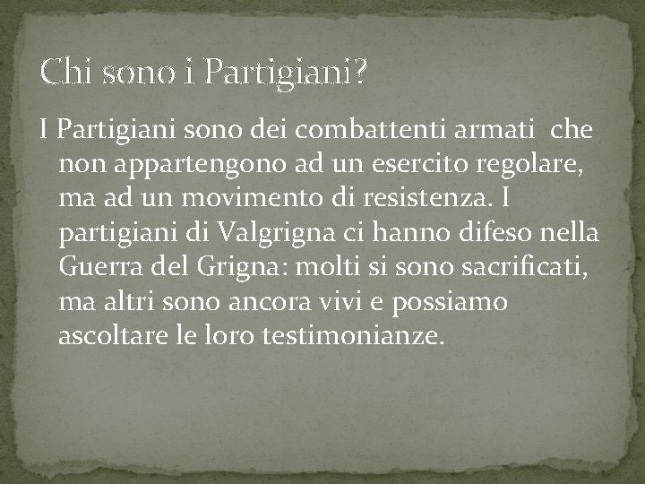 Chi sono i Partigiani? I Partigiani sono dei combattenti armati che non appartengono ad