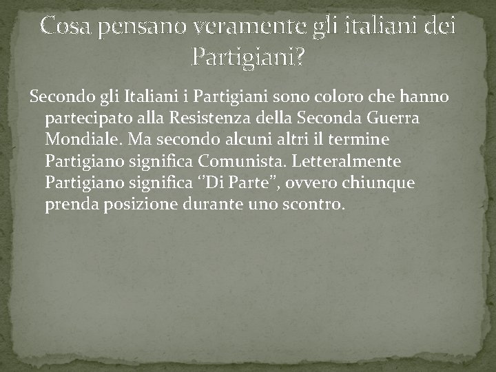 Cosa pensano veramente gli italiani dei Partigiani? Secondo gli Italiani i Partigiani sono coloro