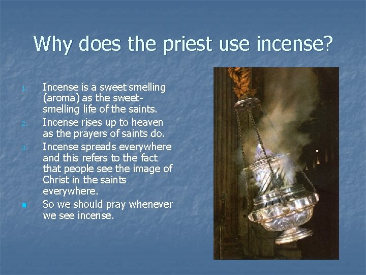 Why does the priest use incense? 1. 2. 3. n Incense is a sweet