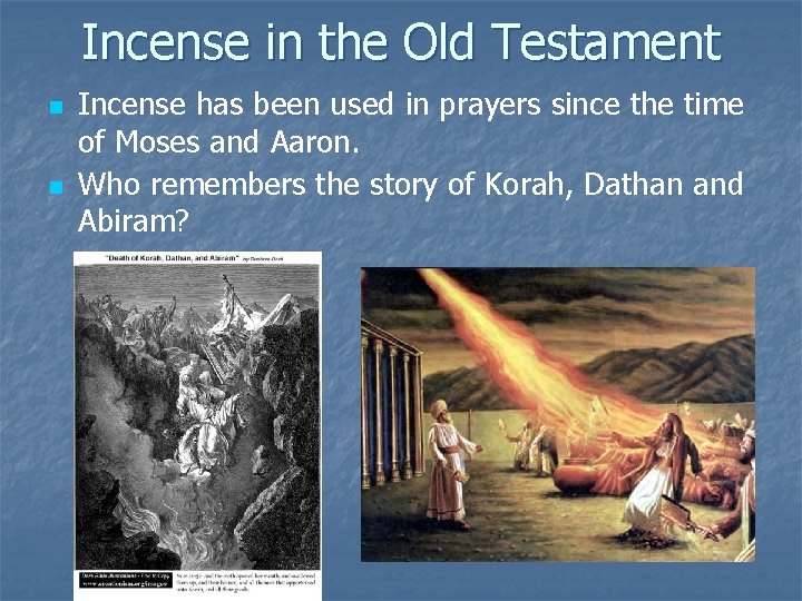 Incense in the Old Testament n n Incense has been used in prayers since