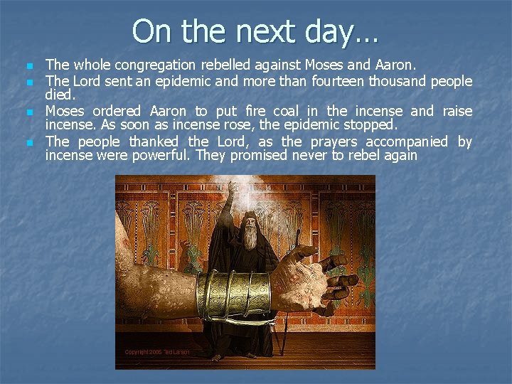 On the next day… n n The whole congregation rebelled against Moses and Aaron.