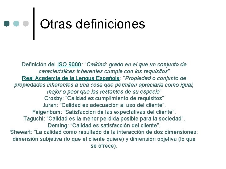 Otras definiciones Definición del ISO 9000: “Calidad: grado en el que un conjunto de Otras definiciones Definición del ISO 9000: “Calidad: grado en el que un conjunto de