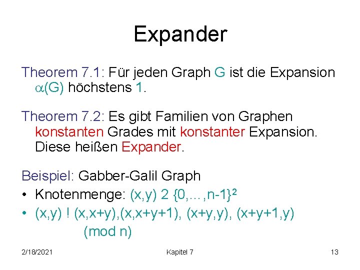 Expander Theorem 7. 1: Für jeden Graph G ist die Expansion (G) höchstens 1.
