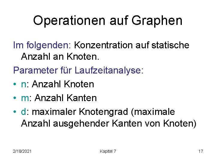 Operationen auf Graphen Im folgenden: Konzentration auf statische Anzahl an Knoten. Parameter für Laufzeitanalyse: