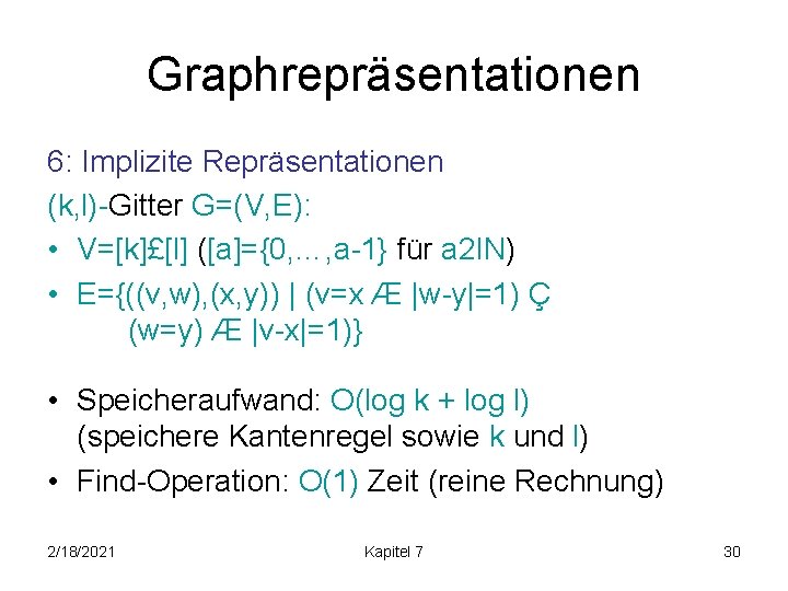 Graphrepräsentationen 6: Implizite Repräsentationen (k, l)-Gitter G=(V, E): • V=[k]£[l] ([a]={0, …, a-1} für