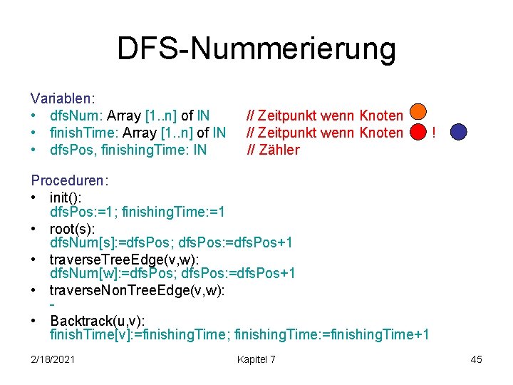 DFS-Nummerierung Variablen: • dfs. Num: Array [1. . n] of IN • finish. Time: