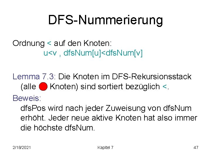DFS-Nummerierung Ordnung < auf den Knoten: u<v , dfs. Num[u]<dfs. Num[v] Lemma 7. 3: