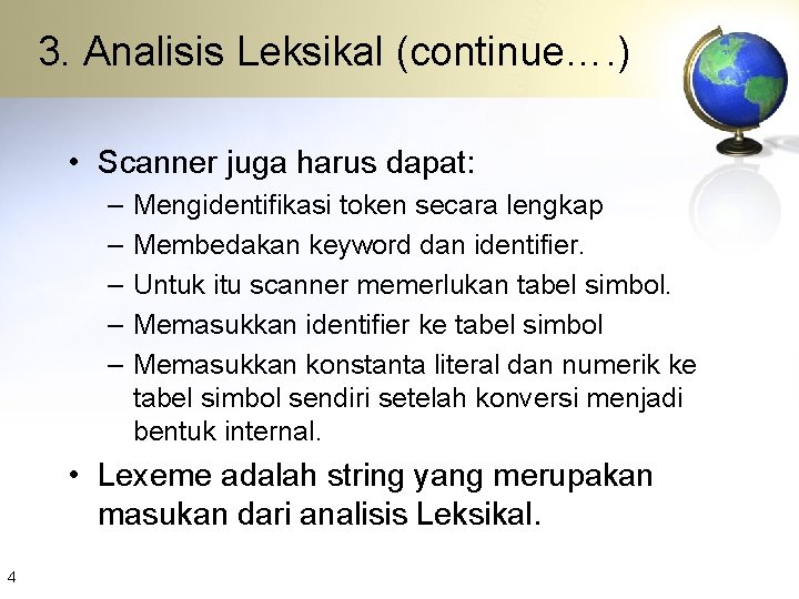 3. Analisis Leksikal (continue…. ) • Scanner juga harus dapat: – – – Mengidentifikasi