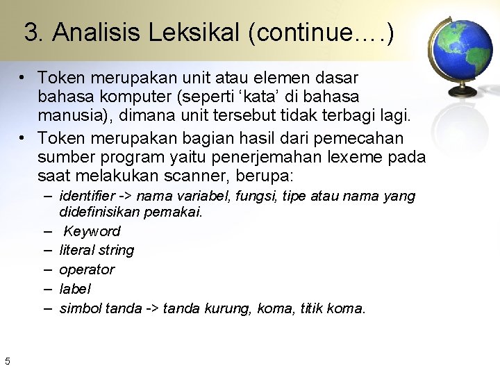 3. Analisis Leksikal (continue…. ) • Token merupakan unit atau elemen dasar bahasa komputer