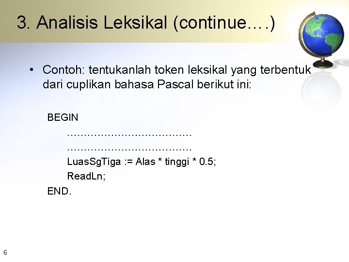 3. Analisis Leksikal (continue…. ) • Contoh: tentukanlah token leksikal yang terbentuk dari cuplikan