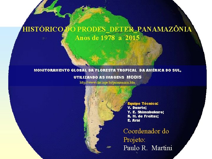 HISTÓRICO DO PRODES_DETER_PANAMAZÔNIA Anos de 1978 a 2015 MONITORAMENTO GLOBAL DA FLORESTA TROPICAL DA