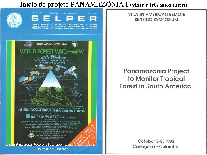 Início do projeto PANAMAZÔNIA I (vinte e três anos atrás) Latin American Society of