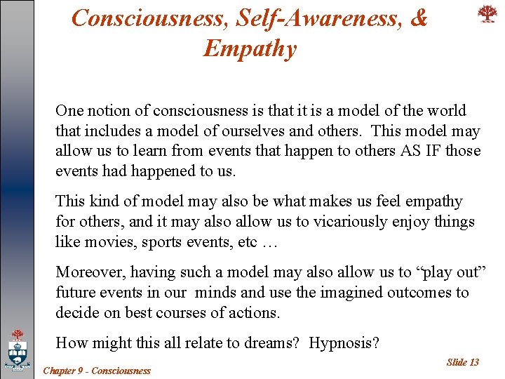 Consciousness, Self-Awareness, & Empathy One notion of consciousness is that it is a model