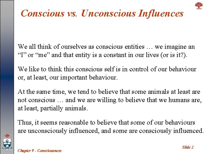 Conscious vs. Unconscious Influences We all think of ourselves as conscious entities … we