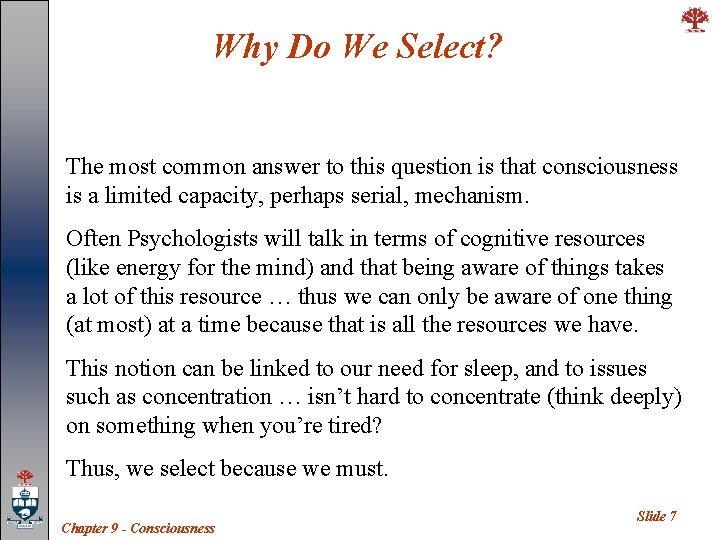 Why Do We Select? The most common answer to this question is that consciousness
