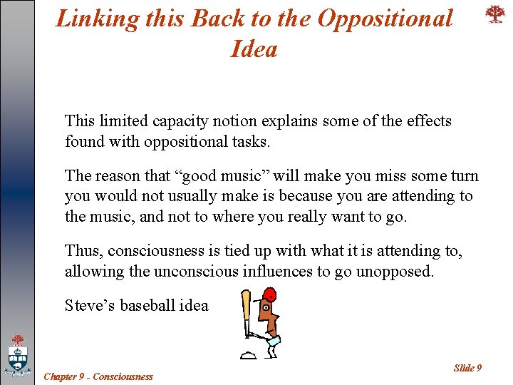 Linking this Back to the Oppositional Idea This limited capacity notion explains some of