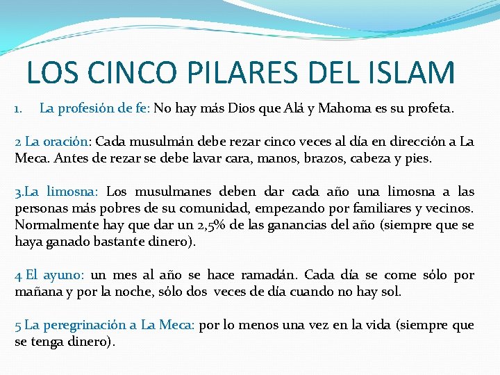 LOS CINCO PILARES DEL ISLAM 1. La profesión de fe: No hay más Dios