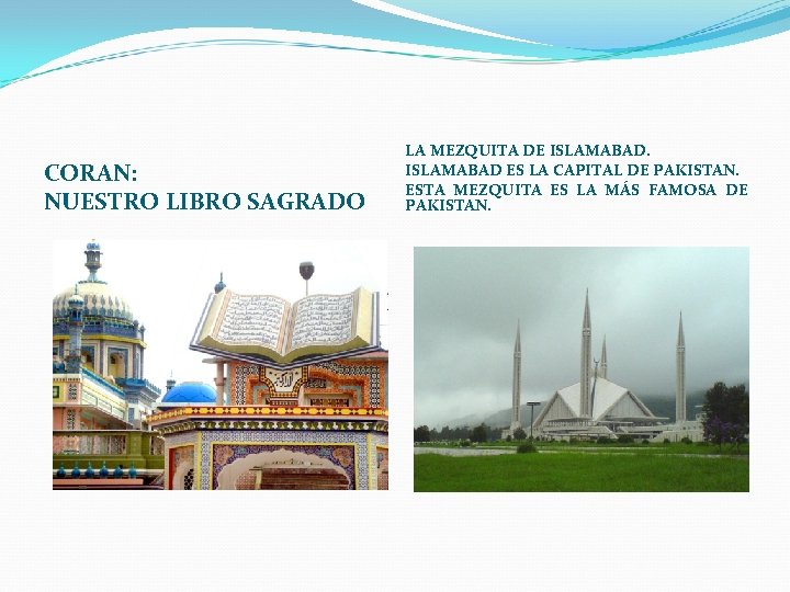 CORAN: NUESTRO LIBRO SAGRADO LA MEZQUITA DE ISLAMABAD ES LA CAPITAL DE PAKISTAN. ESTA