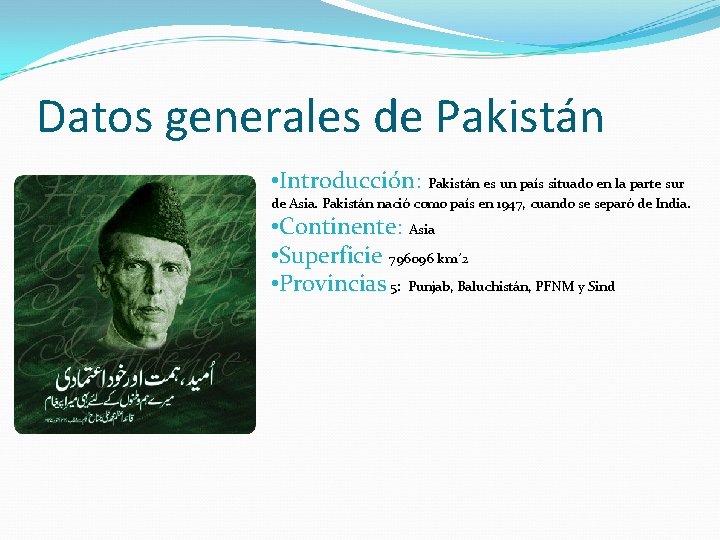 Datos generales de Pakistán • Introducción: Pakistán es un país situado en la parte