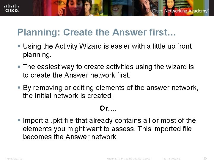 Planning: Create the Answer first… § Using the Activity Wizard is easier with a