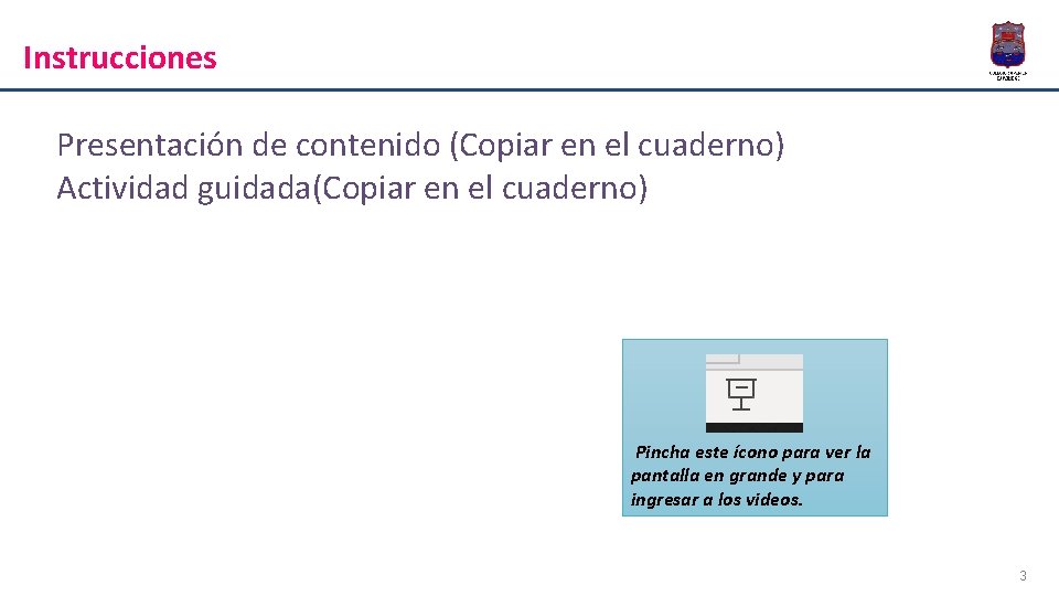 Instrucciones Presentación de contenido (Copiar en el cuaderno) Actividad guidada(Copiar en el cuaderno) Pincha