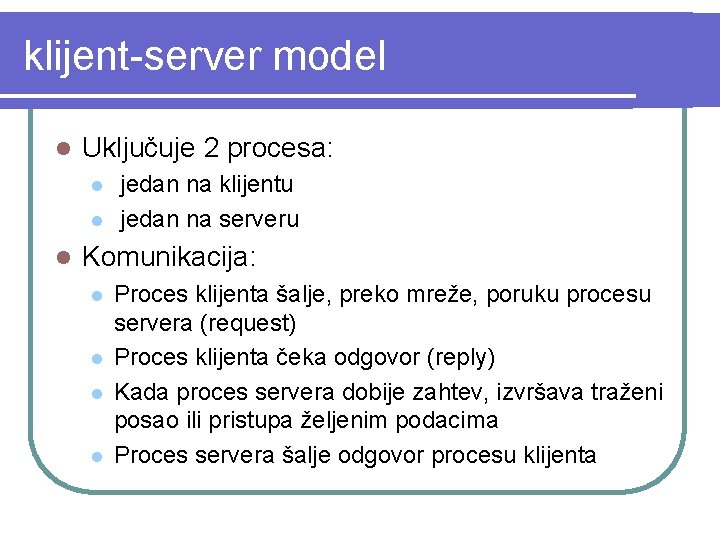 klijent-server model l Uključuje 2 procesa: l l l jedan na klijentu jedan na