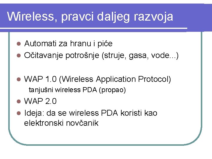 Wireless, pravci daljeg razvoja Automati za hranu i piće l Očitavanje potrošnje (struje, gasa,