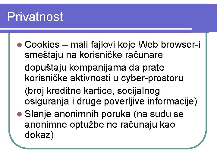 Privatnost l Cookies – mali fajlovi koje Web browser-i smeštaju na korisničke računare dopuštaju