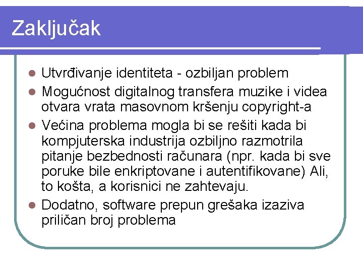 Zaključak Utvrđivanje identiteta - ozbiljan problem l Mogućnost digitalnog transfera muzike i videa otvara