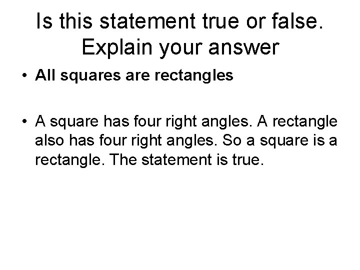 Is this statement true or false. Explain your answer • All squares are rectangles