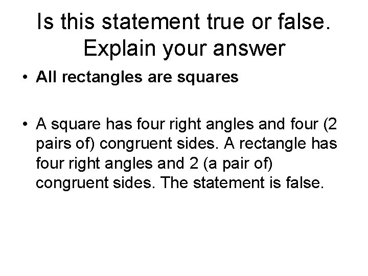 Is this statement true or false. Explain your answer • All rectangles are squares